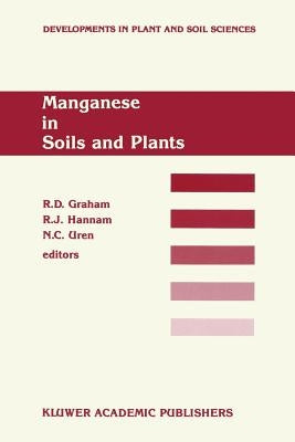 Manganese in Soils and Plants: Proceedings of the International Symposium on 'Manganese in Soils and Plants' Held at the Waite Agricultural Research I by Graham, R. D.