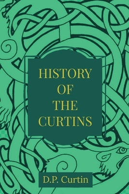 The History of the Curtins by Curtin, D. P.