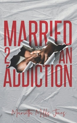 Married 2 An Addiction by Mills Jones, Marietta