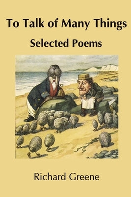 To Talk of Many Things: Selected Poems by Greene, Richard