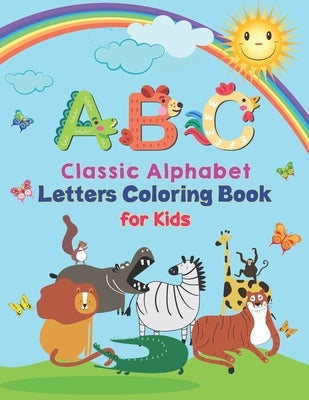 ABC - Classic Alphabet Letters Coloring Book For Kids: Alphabet Coloring Book for Kids, Toddlers and Ages 3-5, Ages 4-8, An Activity Book for Toddlers by Books, Preschoolers Coloring