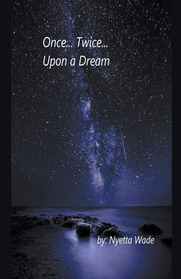 Once... Twice... Upon a Dream by Wade, Nyetta