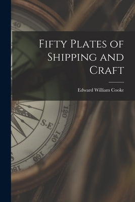 Fifty Plates of Shipping and Craft by Cooke, Edward William 1811-1880