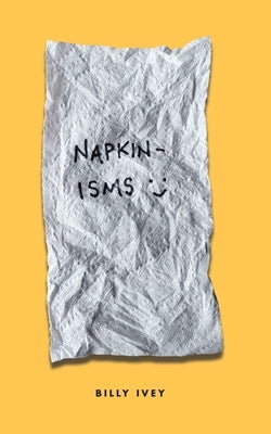 Napkinisms by Ivey, Billy