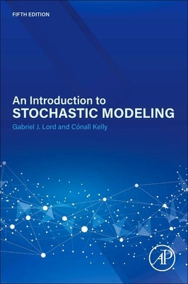 An Introduction to Stochastic Modeling by Lord, Gabriel