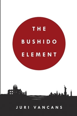 The Bushido Element by Vancans, Juri