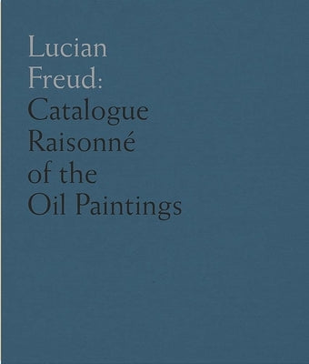 Lucian Freud: Catalogue Raisonn? of the Oil Paintings by Lampert, Catherine