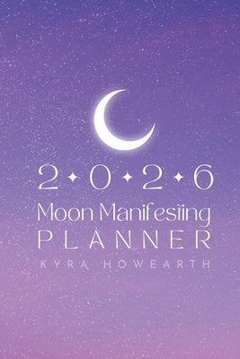 2026 Moon Manifesting Planner by Howearth, Kyra