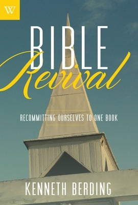 Bible Revival: Recommitting Ourselves to One Book by Berding, Kenneth