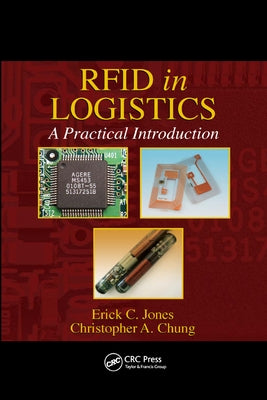 RFID in Logistics: A Practical Introduction by Jones, Erick C.