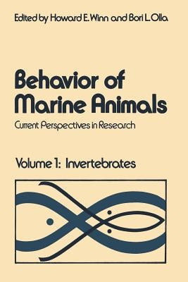 Behavior of Marine Animals: Current Perspectives in Research Volume 1: Invertebrates by Winn, Howard E.