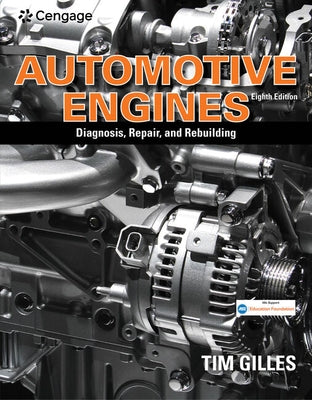 Bundle: Automotive Engines: Diagnosis, Repair, Rebuilding, 8th + Mindtap Automotive, 4 Terms (24 Months) Printed Access Card by Gilles, Tim