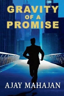 Gravity of a Promise by Ajay Mahajan