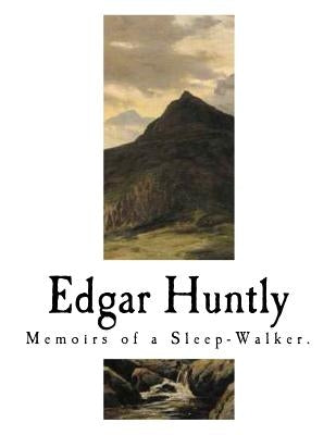 Edgar Huntly: Memoirs of a Sleep-Walker by Brown, Charles Brockden