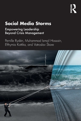 Social Media Storms: Empowering Leadership Beyond Crisis Management by Rydén, Pernille