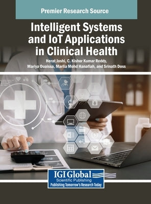 Intelligent Systems and IoT Applications in Clinical Health by Joshi, Herat