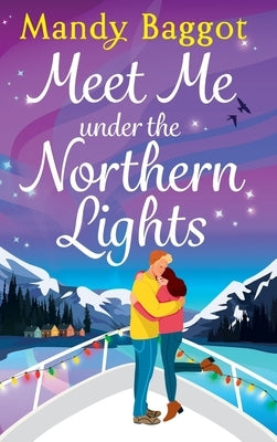 Meet Me Under the Northern Lights by Baggot, Mandy