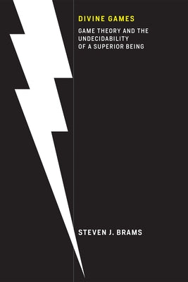 Divine Games: Game Theory and the Undecidability of a Superior Being by Brams, Steven J.