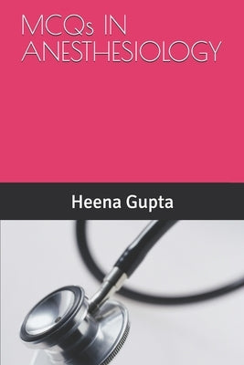 MCQs IN ANESTHESIOLOGY by Gupta, Anish