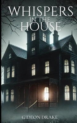 Whispers In The House by Drake, Gideon