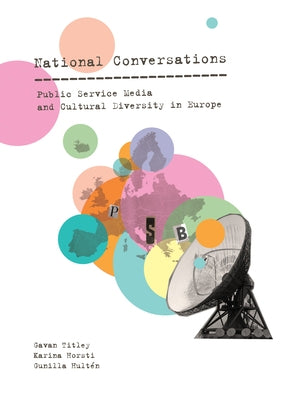National Conversations: Public Service Media and Cultural Diversity in Europe by Titley, Gavan
