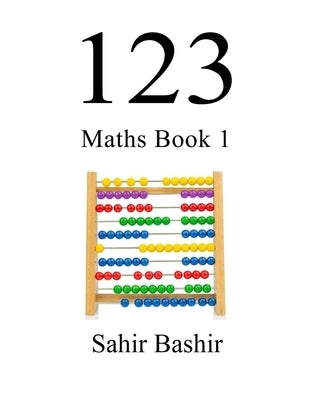 123 Maths Book 1 by Bashir, Sahir