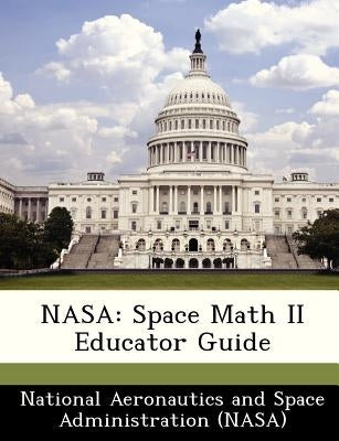NASA: Space Math II Educator Guide by National Aeronautics and Space Administr