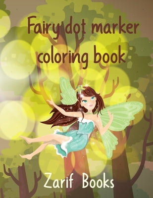 Fairy dot marker coloring book: Dot Markers Activity Book For Toddlers - Fairy Do a Dot Coloring Book- Dot Coloring Books For Toddlers - Paint Daubers by Books, Zarif