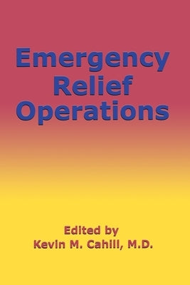 Emergency Relief Operations by Cahill, Kevin M.