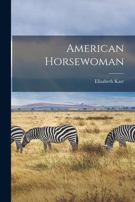 American Horsewoman by Karr, Elizabeth