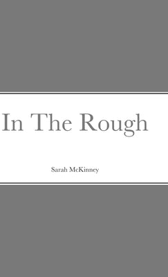In The Rough by McKinney, Sarah