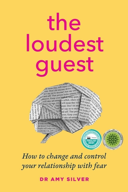 The Loudest Guest: How to Change and Control Your Relationship with Fear by Silver, Amy