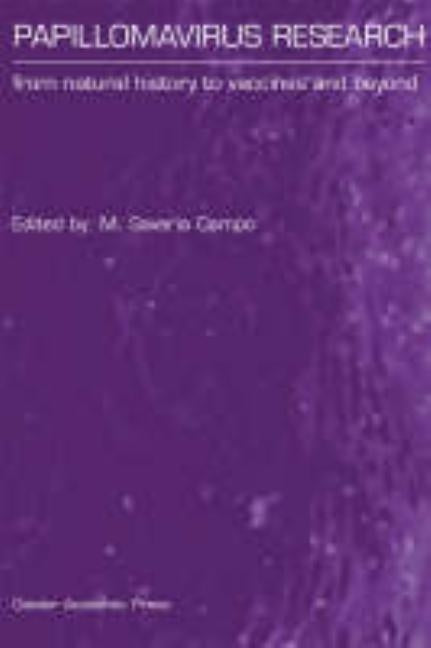 Papillomavirus Research: From Natural History to Vaccines and Beyond by Campo, M. Saveria