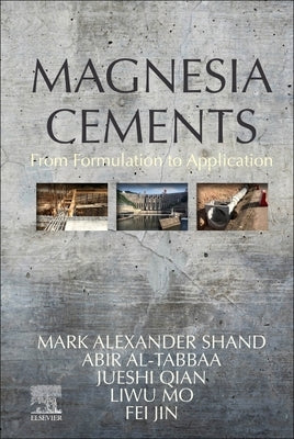 Magnesia Cements: From Formulation to Application by Shand, Mark