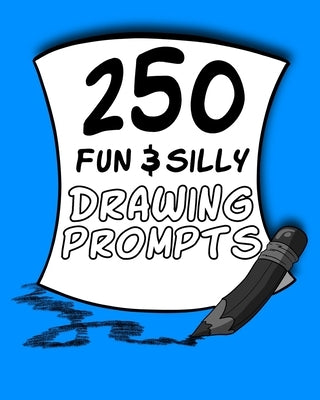 250 Fun & Silly Drawing Prompts by Books by Naughtyegg Draw