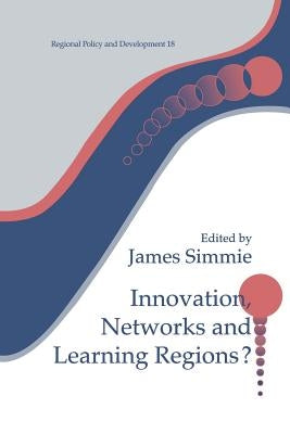 Innovation Networks and Learning Regions? by Simme, James