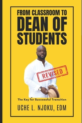 From Classroom to Dean of Students: The Key for Successful Transition by Njoku Edm, Uche L.