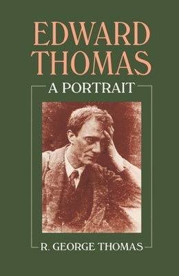 Edward Thomas: A Portrait by Thomas, R. George