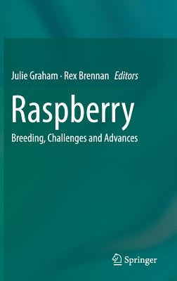 Raspberry: Breeding, Challenges and Advances by Graham, Julie
