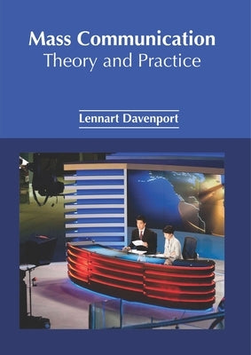 Mass Communication: Theory and Practice by Davenport, Lennart