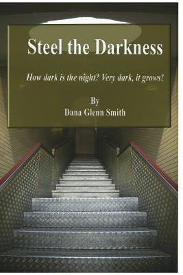 Steel the Darkness: A Nightmare storm is brewing, and it comes from hell by Dana, Smith G.
