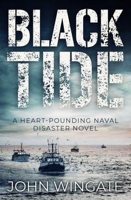 Black Tide: A heart-pounding naval disaster novel by Wingate, John