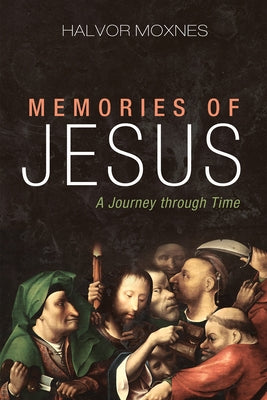 Memories of Jesus by Moxnes, Halvor