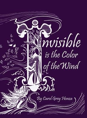 Invisible is the Color of the Wind by Honza, Carol Grey