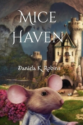 Mice Haven by Robins, Eliza L.
