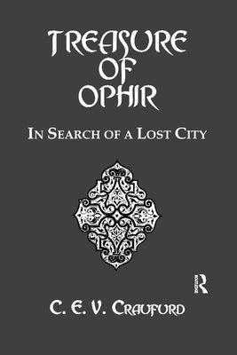 The Treasure of Ophir: In Search of a Lost City by Craufurd, C. E. V.