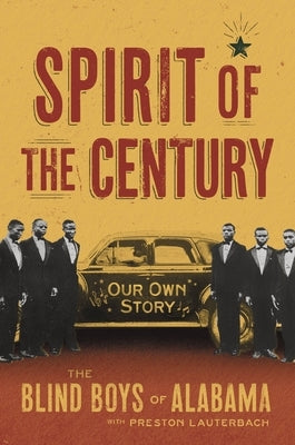 Spirit of the Century: Our Own Story by The Blind Boys of Alabama