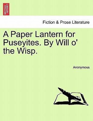A Paper Lantern for Puseyites. by Will O' the Wisp. by Anonymous