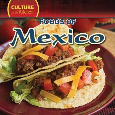 Culture in the Kitchen Foods of Mexico by Pearce, Kevin