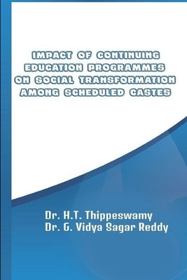 Impact of Continuing Education Programmes on Social Transformation Among Scheduled Castes by Thippeswamy, H. T.